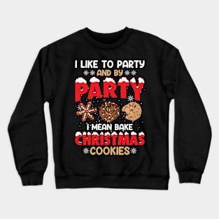I like to party with Christmas Cookies Crewneck Sweatshirt
